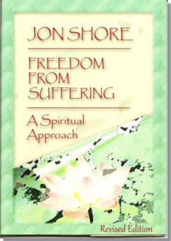 Freedom From Suffering, A Spiritual Approach Revised Edition 2018 by Jon Shore