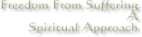 Freedom From Suffering, A Spiritual Approach