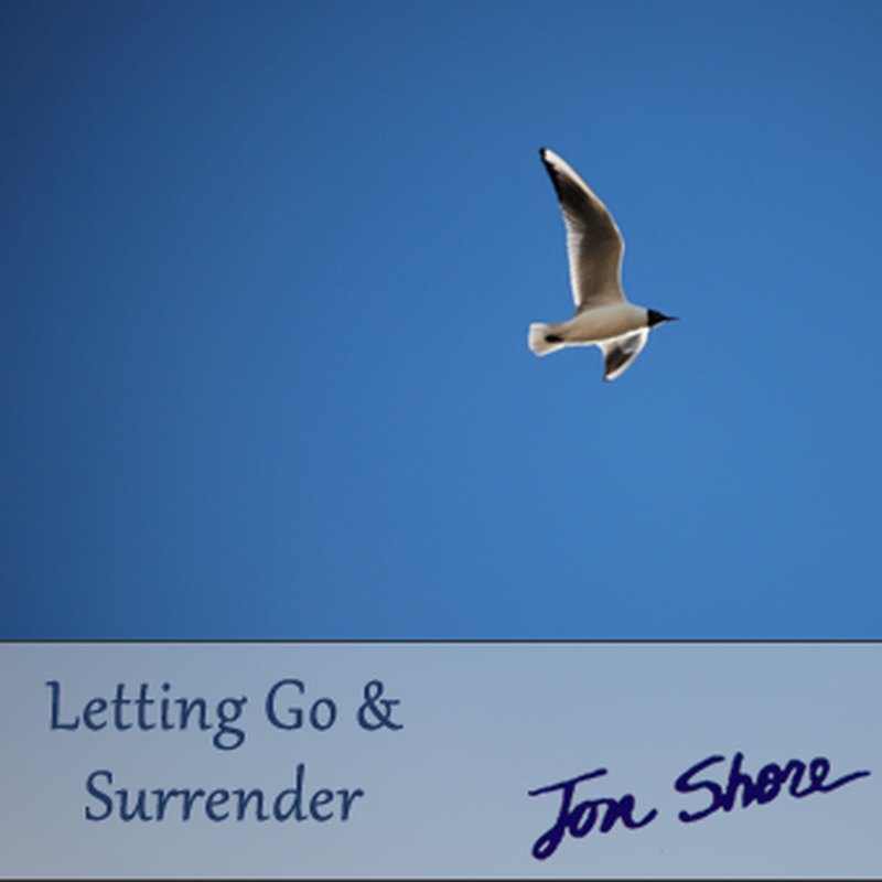 Letting Go and Surrender by Jon Shore