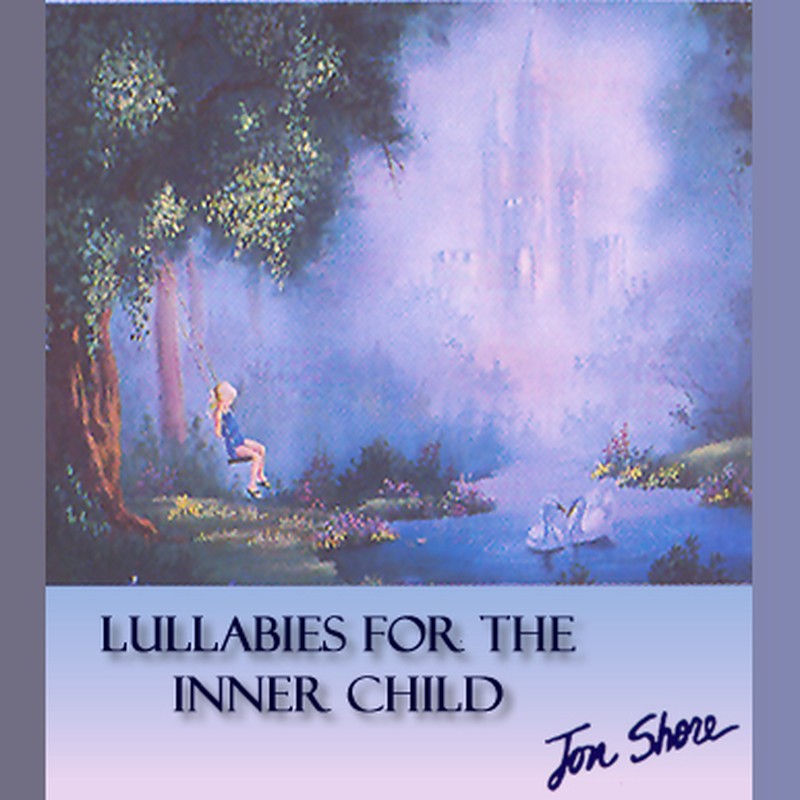 Lullabies for the Inner Child by Jon Shore