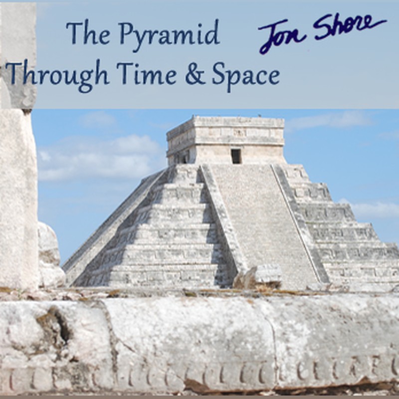 The Pyramid and Through Time and Space by Jon Shore