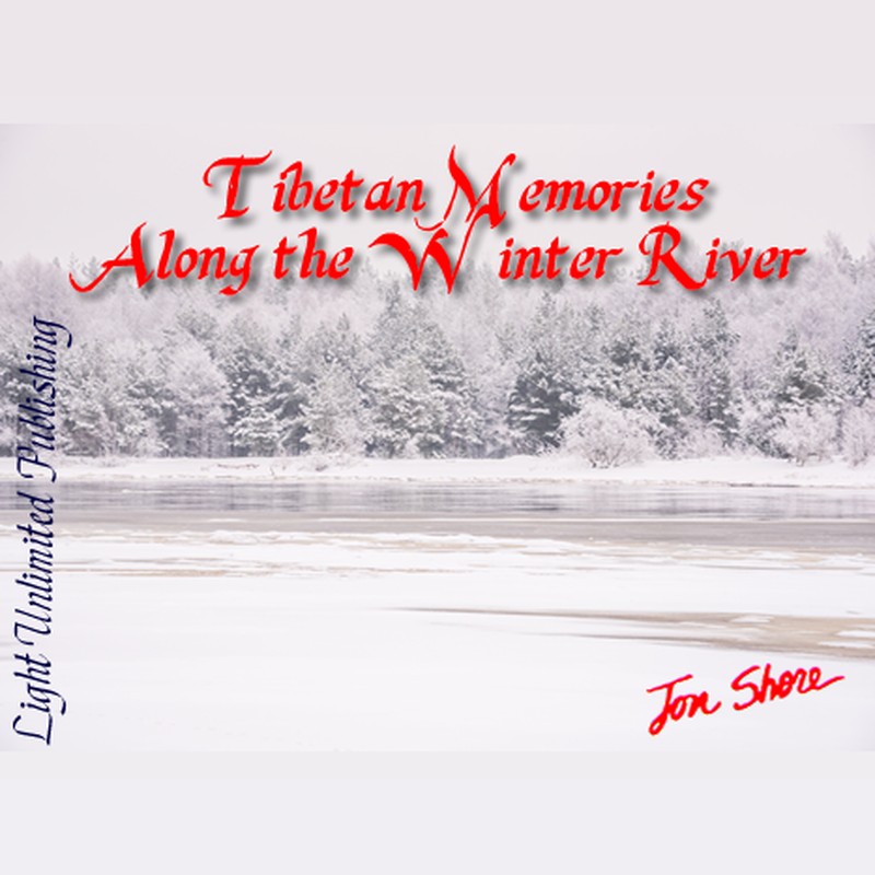 Tibetan Memories Along the Winter River by Jon Shore
